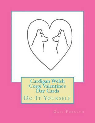Cardigan Welsh Corgi Valentine's Day Cards: Do It Yourself
