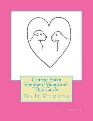 Central Asian Shepherd Valentine's Day Cards: Do It Yourself