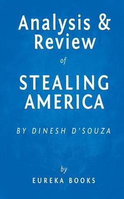 Stealing America: What My Experience with Criminal Gangs Taught Me about Obama, Hillary, and the Democratic Party by Dinesh D'Souza - Key Takeaways, Analysis & Review