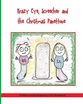 Krazy Eye, Screecher and the Christmas Panettone: A Krazy Eye Story