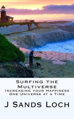 Surfing the Multiverse: Increasing your Happiness One Universe at a Time