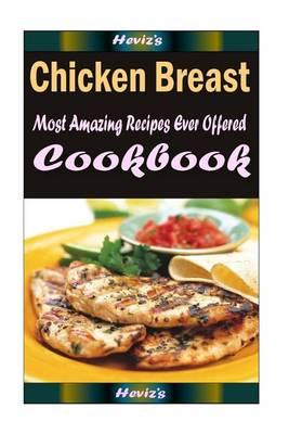 Chicken Breast: Most Amazing Recipes Ever Offered