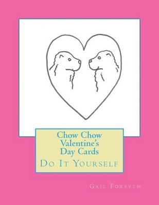 Chow Chow Valentine's Day Cards: Do It Yourself