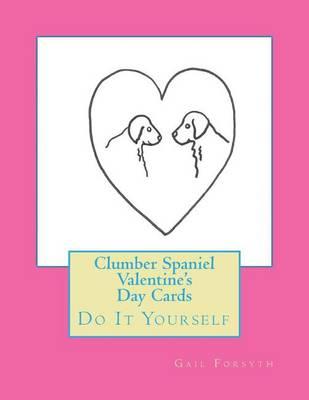 Clumber Spaniel Valentine's Day Cards: Do It Yourself