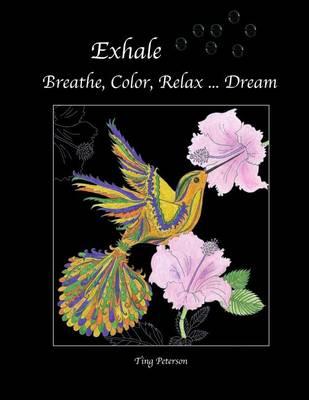 Exhale: Breathe, Color, Relax ... Dream