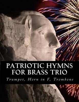 Patriotic Hymns For Brass Trio - Trumpet, Horn in F, Trombone