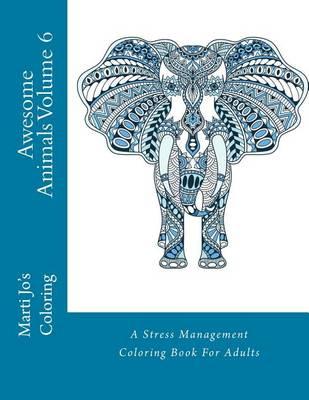 Awesome Animals Volume 6: A Stress Management Coloring Book for Adults