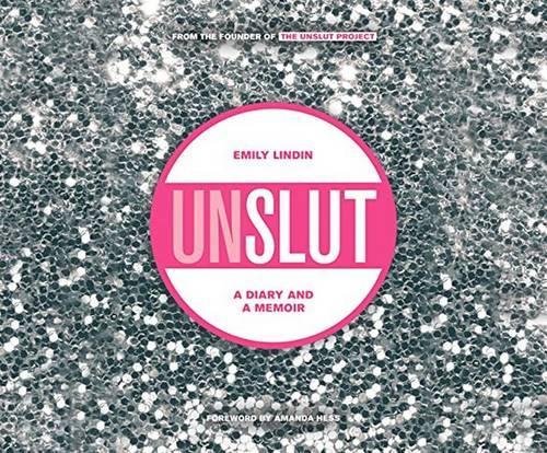 Unslut: A Diary and a Memoir
