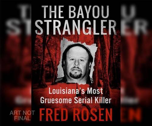 The Bayou Strangler: Louisiana's Most Gruesome Serial Killer