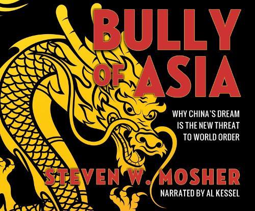 Bully of Asia: Why China's Dream Is the New Threat to World Order