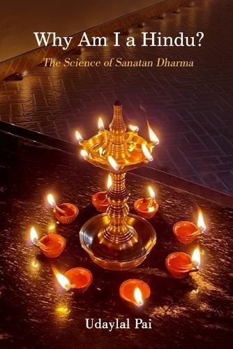 Why Am I a Hindu?: The Science of Sanatan Dharma