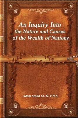 An Inquiry Into the Nature and Causes of the Wealth of Nations