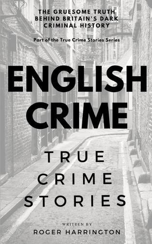 English Crime: True Crime Stories