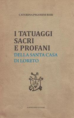I Tatuaggi Sacri E Profani: della Santa Casa di Loreto