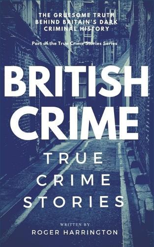 British Crime: True Crime Stories