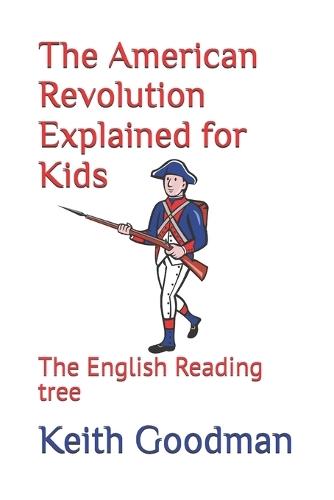 The American Revolution Explained for Kids: The English Reading tree