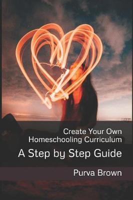Create Your Own Homeschooling Curriculum: A Step by Step Guide