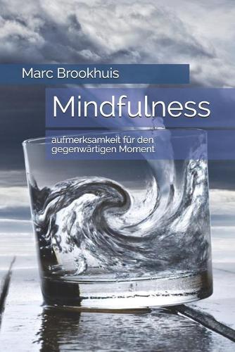 Mindfulness: aufmerksamkeit fur den gegenwartigen Moment