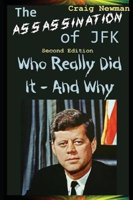 The Assassination of JFK - Who Really Did It and Why