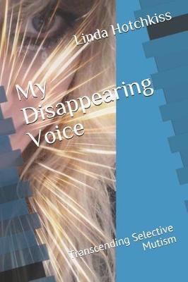 My Disappearing Voice: Transcending Selective Mutism