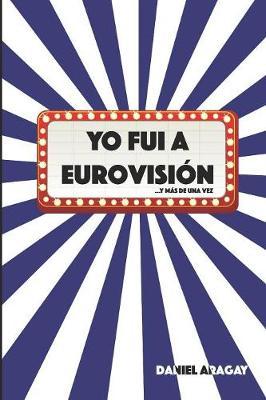 Yo fui a Eurovisión: ...y más de una vez