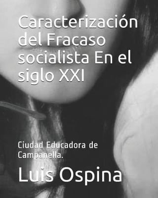 Caracterizacion del Fracaso socialista En el siglo XXI: Ciudad Educadora de Campanella.