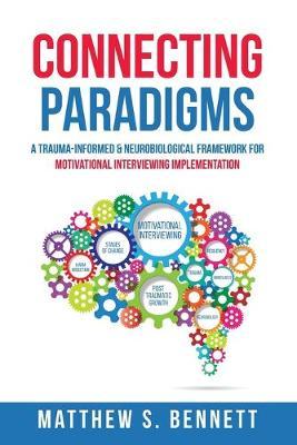 Connecting Paradigms: A Trauma-Informed & Neurobiological Framework for Motivational Interviewing Implementation