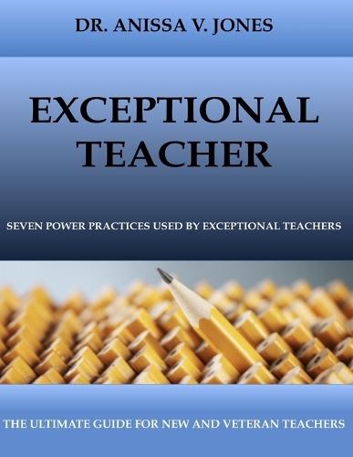 Exceptional Teacher: 7 Power Practices Used By Exceptional Teachers