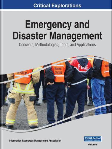 Emergency and Disaster Management: Concepts, Methodologies, Tools, and Applications