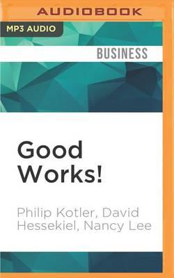 Good Works!: Marketing and Corporate Initiatives That Build a Better World...and the Bottom Line
