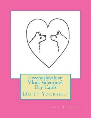 Czechoslovakian Vlcak Valentine's Day Cards: Do It Yourself
