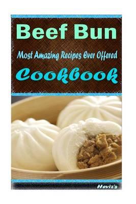Beef Bun: Most Amazing Recipes Ever Offered