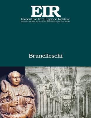 Brunelleschi: Executive Intelligence Review; Volume 42, Issue 49