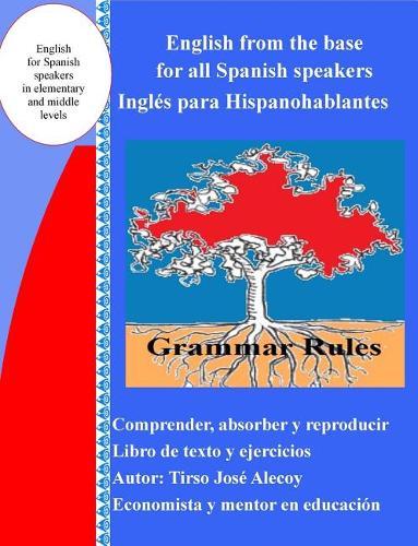 English from the Base for All Spanish Speakers: Ingles Para Hispanohablantes