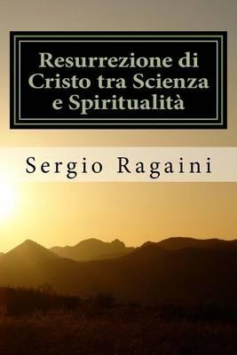 Resurrezione di Cristo tra Scienza e Spiritualita