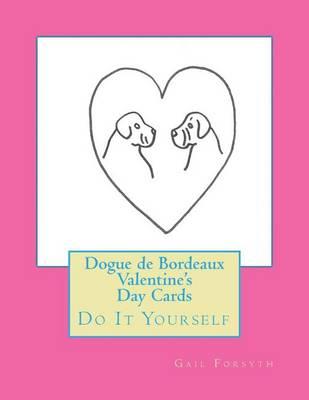Dogue de Bordeaux Valentine's Day Cards: Do It Yourself