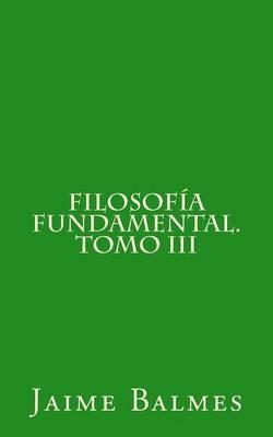 Filosofia Fundamental. Tomo III