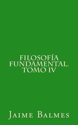 Filosofia Fundamental. Tomo IV