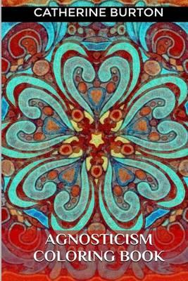 Agnosticism Coloring Book: Meditational Anti-Stress Coloring Book, Stress Relief Coloring Book for Adults