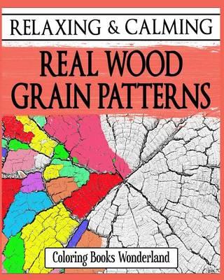 Relaxing and Calming Real Wood Grain Patterns - Coloring Books for Grownups