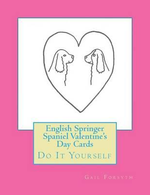 English Springer Spaniel Valentine's Day Cards: Do It Yourself
