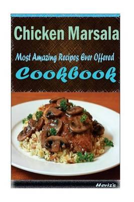 Chicken Marsala: Most Amazing Recipes Ever Offered