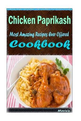 Chicken Paprikash: Most Amazing Recipes Ever Offered