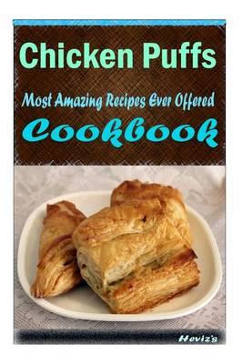 Chicken Puffs: 101 Delicious, Nutritious, Low Budget, Mouth watering Cookbook