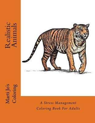 Realistic Animals: A Stress Management Coloring Book For Adults