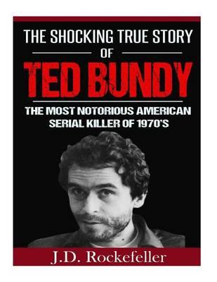 The Shocking True Story of Ted Bundy: The Most Notorious American Serial Killer of 1970's