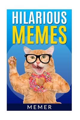 Memes: Hilarious Memes! 101 of the Funniest Memes on the Internet