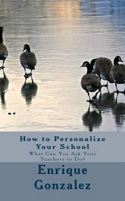 How to Personalize Your School: What Can You Ask Your Teachers to Do?
