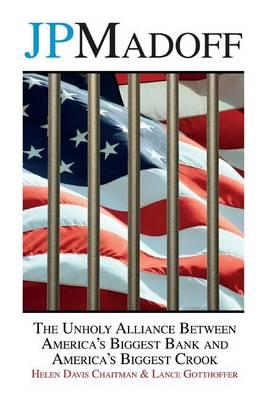 JPMadoff: The Unholy Alliance between America's Biggest Bank and America's Biggest Crook