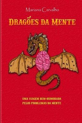 Dragoes Da Mente: Uma Viagem Bem Humorada Pelos Problemas Da Mente
